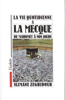 La Vie quotidienne a la Mecque de Mahomet à nos jours