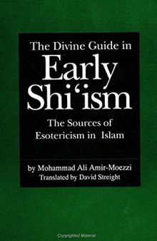 The Divine Guide in Early Shi'ism: The Sources of Esotericism in Islam