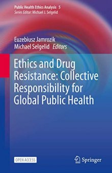 Ethics and Drug Resistance: Collective Responsibility for Global Public Health