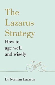 The Lazarus Strategy: How to Age Well and Wisely