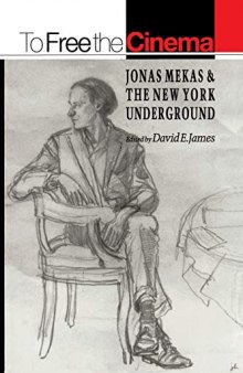 To Free the Cinema: Jonas Mekas and the New York Underground