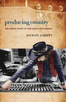 Producing Country: The Inside Story of the Great Recordings