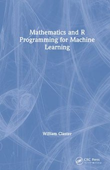 Mathematics and Programming for Machine Learning with R: From the Ground Up