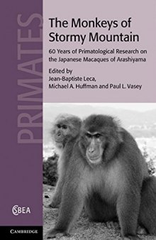 The Monkeys of Stormy Mountain: 60 Years of Primatological Research on the Japanese Macaques of Arashiyama