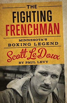 The Fighting Frenchman: Minnesota’s Boxing Legend Scott LeDoux