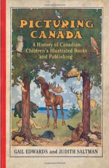 Picturing Canada: A History of Canadian Children's Illustrated Books and Publishing