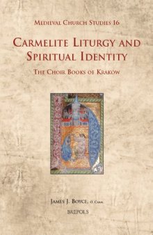 Carmelite Liturgy and Spiritual Identity: The Choir Books of Krakow: The Choir Books of Krakaow