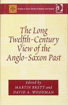 The Long Twelfth-Century View of the Anglo-Saxon Past