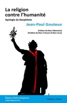 La religion contre l'humanité. Apologie du blasphème