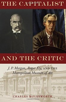 The Capitalist and the Critic: J. P. Morgan, Roger Fry, and the Metropolitan Museum of Art