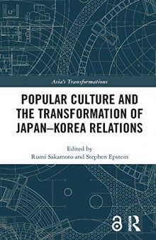 Popular Culture and the Transformation of Japan–Korea Relations