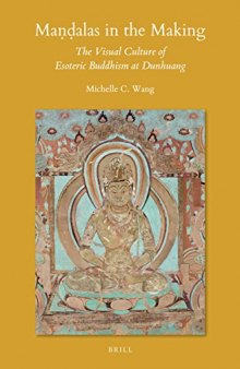 Maṇḍalas in the Making: The Visual Culture of Esoteric Buddhism at Dunhuang