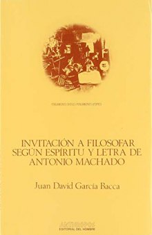 Invitación a filosofar según espíritu y letra de Antonio Machado