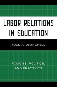 Labor Relations in Education: Policies, Politics, and Practices