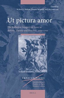 Ut pictura amor: The Reflexive Imagery of Love in Artistic Theory and Practice, 1500-1700