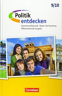 Politik entdecken Band 2: 9./10. Schuljahr- Gemeinschaftskunde Baden-Württemberg Differenzierende Ausgabe - Schülerbuch