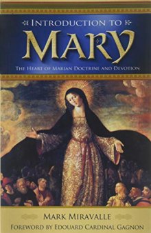 Introduction to Mary: The Heart of Marian Doctrine and Devotion