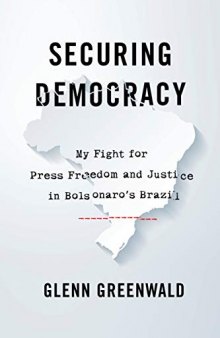 Securing Democracy: My Fight for Press Freedom and Justice in Bolsonaro’s Brazil