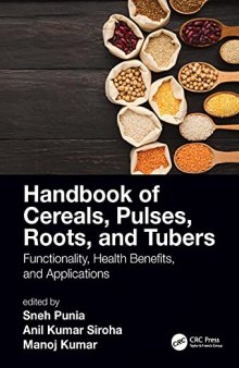 Handbook of Cereals, Pulses, Roots, and Tubers: Functionality, Health Benefits, and Applications