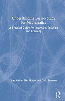 Understanding Lesson Study for Mathematics: A Practical Guide for Improving Teaching and Learning