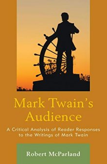 Mark Twain's Audience: A Critical Analysis of Reader Responses to the Writings of Mark Twain