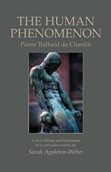 The Human Phenomenon: A New Edition and Translation of Le phenomene humain by Sarah Appleton-Weber