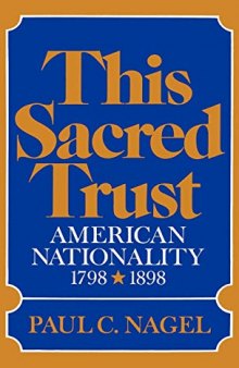 This Sacred Trust: American Nationality 1798-1898