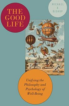 The Good Life: Unifying the Philosophy and Psychology of Well-Being