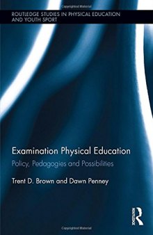 Examination Physical Education: Policy, Practice and Possibilities