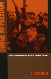 Surge to Freedom: The End of Communist Rule in Eastern Europe