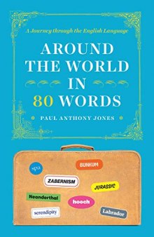 Around the World in 80 Words: A Journey through the English Language