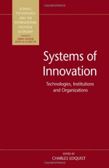 Systems of Innovation: Technologies, Institutions and Organizations