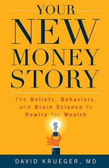 Your New Money Story: The Beliefs, Behaviors, and Brain Science to Rewire for Wealth