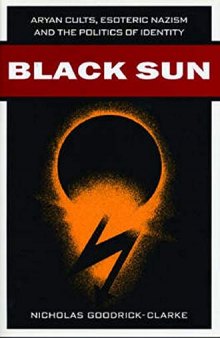 Black Sun: Aryan Cults, Esoteric Nazism, and the Politics of Identity