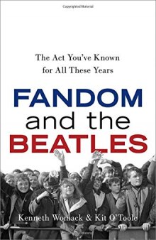 Fandom and The Beatles: The Act You've Known for All These Years