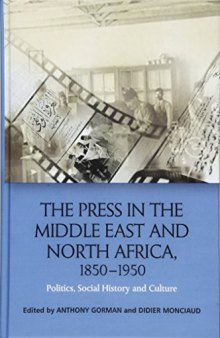 The Press in the Middle East and North Africa, 1850-1950: Politics, Social History and Culture