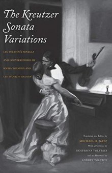 The Kreutzer Sonata Variations: Lev Tolstoy's Novella and Counterstories by Sofiya Tolstaya and Lev Lvovich Tolstoy