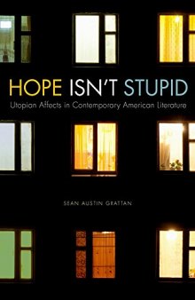 Hope Isn't Stupid: Utopian Affects in Contemporary American Literature