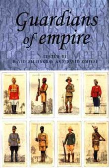 Guardians of Empire: The Armed Forces of the Colonial Powers c. 1700-1964