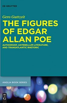 The Figures of Edgar Allan Poe: Authorship, Antebellum Literature, and Transatlantic Rhetoric