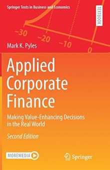 Applied Corporate Finance: Making Value-Enhancing Decisions in the Real World