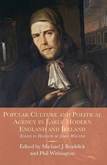 Popular Culture and Political Agency in Early Modern England and Ireland: Essays in Honour of John Walter