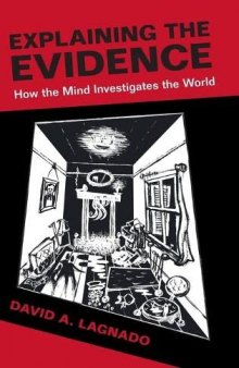 Explaining the Evidence: How the Mind Investigates the World