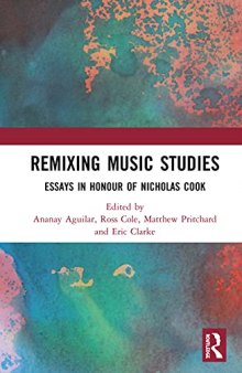 Remixing Music Studies: Essays in Honour of Nicholas Cook