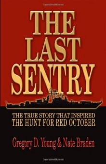 The Last Sentry: The True Story that Inspired The Hunt for Red October