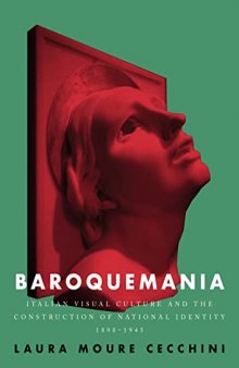 Baroquemania: Italian visual culture and the construction of national identity, 1898–1945