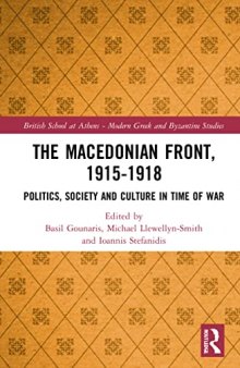 The Macedonian Front, 1915-1918: Politics, Society and Culture in Time of War