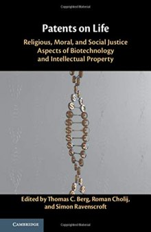 Patents on Life: Religious, Moral, and Social Justice Aspects of Biotechnology and Intellectual Property