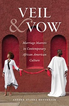 Veil and Vow: Marriage Matters in Contemporary African American Culture (Gender and American Culture)