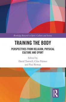 Training the Body: Perspectives from Religion, Physical Culture and Sport